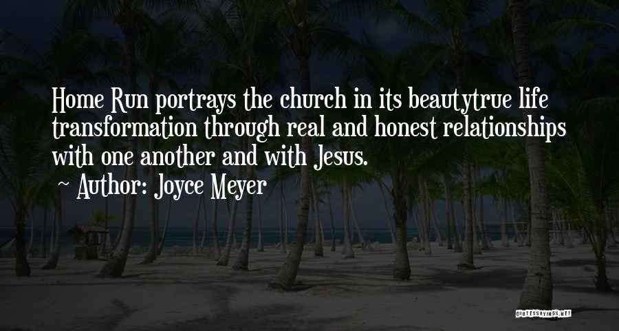 Joyce Meyer Quotes: Home Run Portrays The Church In Its Beautytrue Life Transformation Through Real And Honest Relationships With One Another And With