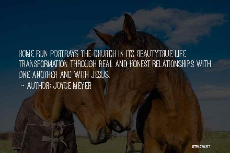 Joyce Meyer Quotes: Home Run Portrays The Church In Its Beautytrue Life Transformation Through Real And Honest Relationships With One Another And With