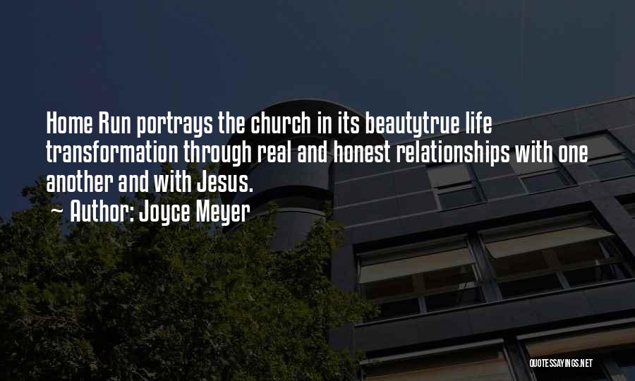 Joyce Meyer Quotes: Home Run Portrays The Church In Its Beautytrue Life Transformation Through Real And Honest Relationships With One Another And With