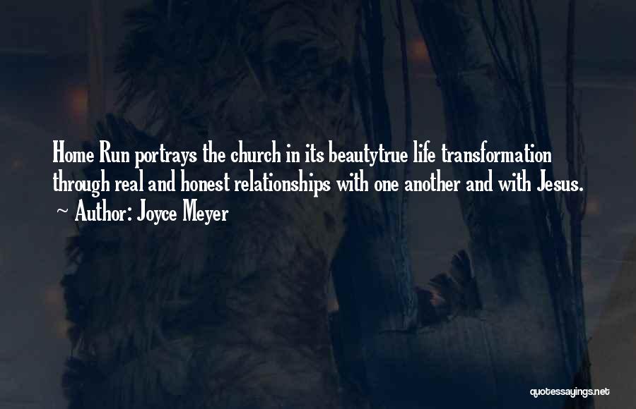 Joyce Meyer Quotes: Home Run Portrays The Church In Its Beautytrue Life Transformation Through Real And Honest Relationships With One Another And With