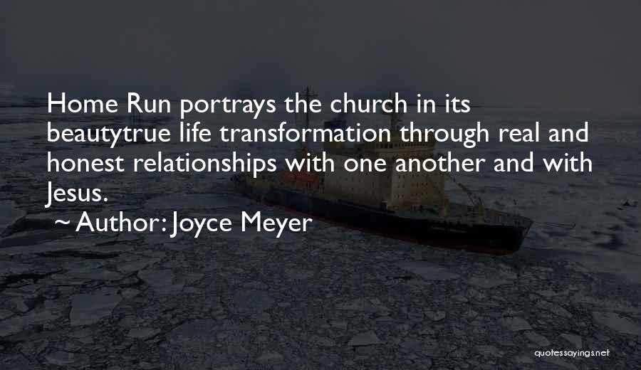 Joyce Meyer Quotes: Home Run Portrays The Church In Its Beautytrue Life Transformation Through Real And Honest Relationships With One Another And With