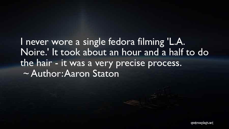 Aaron Staton Quotes: I Never Wore A Single Fedora Filming 'l.a. Noire.' It Took About An Hour And A Half To Do The