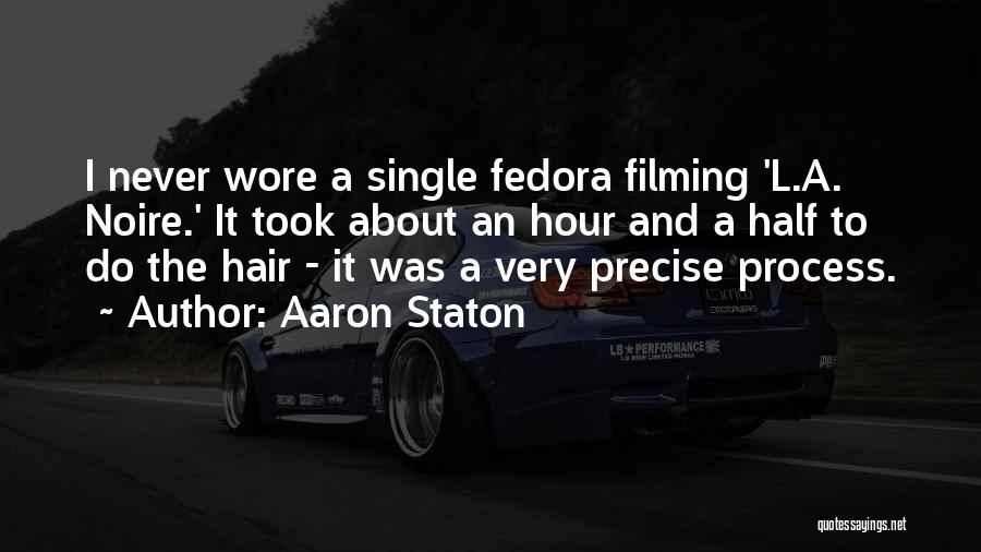 Aaron Staton Quotes: I Never Wore A Single Fedora Filming 'l.a. Noire.' It Took About An Hour And A Half To Do The
