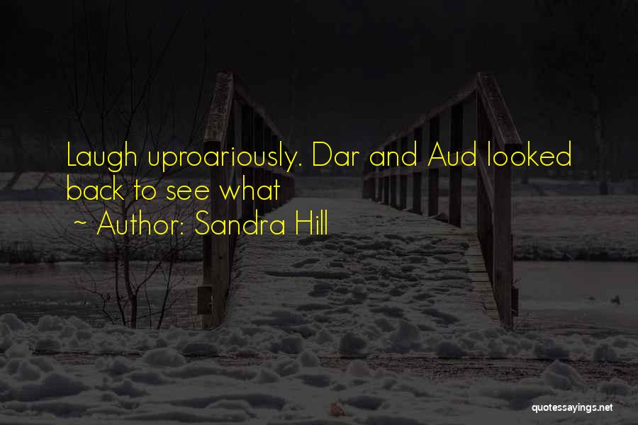 Sandra Hill Quotes: Laugh Uproariously. Dar And Aud Looked Back To See What