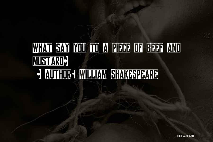 William Shakespeare Quotes: What Say You To A Piece Of Beef And Mustard?