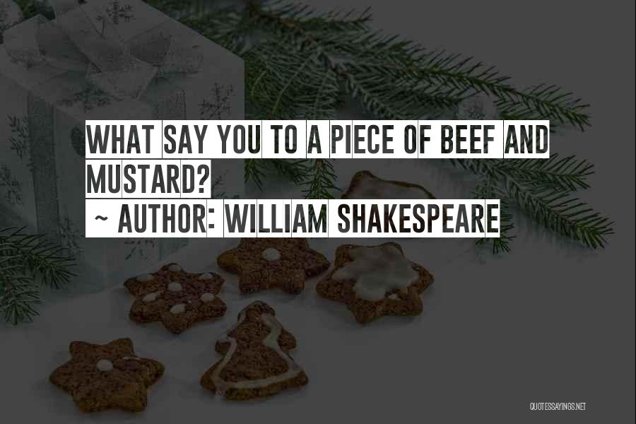 William Shakespeare Quotes: What Say You To A Piece Of Beef And Mustard?