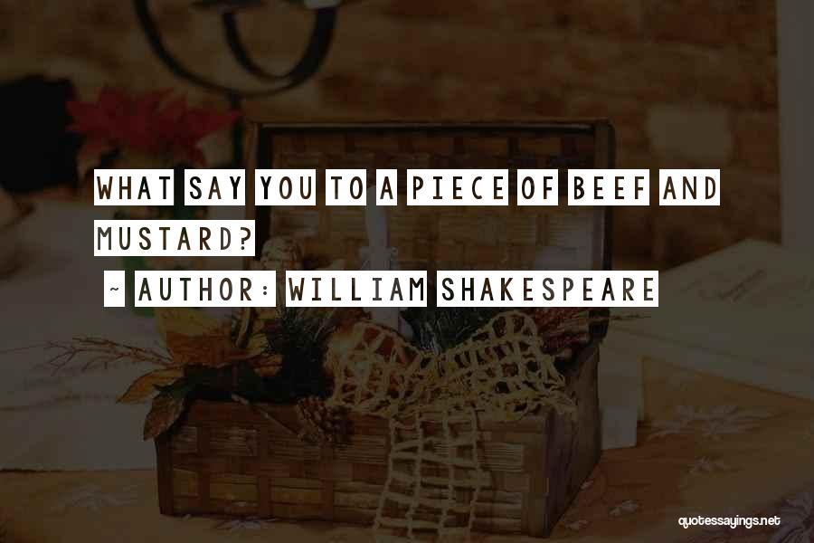 William Shakespeare Quotes: What Say You To A Piece Of Beef And Mustard?