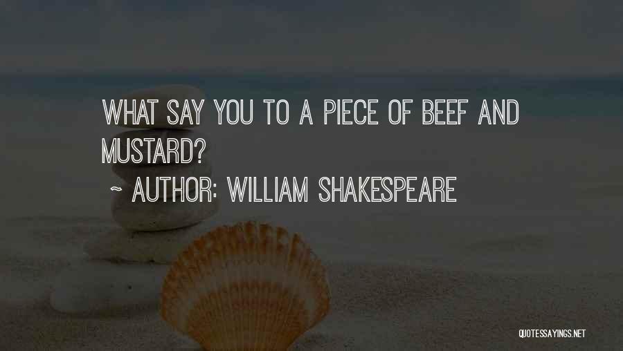 William Shakespeare Quotes: What Say You To A Piece Of Beef And Mustard?