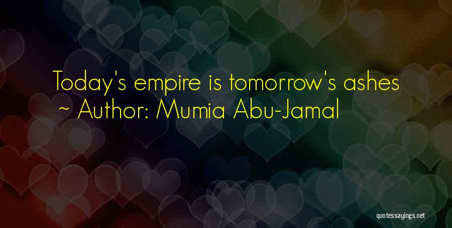 Mumia Abu-Jamal Quotes: Today's Empire Is Tomorrow's Ashes