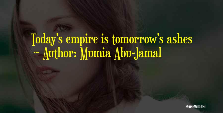 Mumia Abu-Jamal Quotes: Today's Empire Is Tomorrow's Ashes