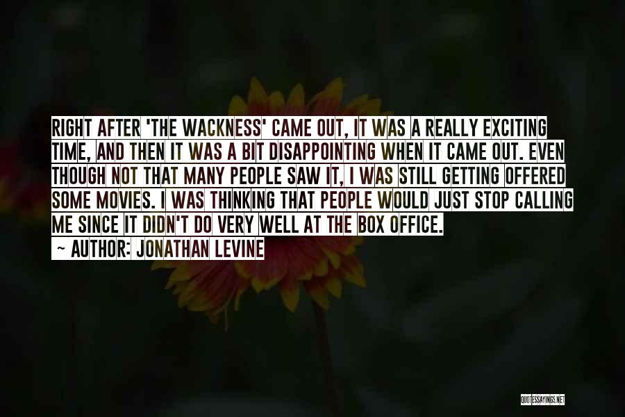 Jonathan Levine Quotes: Right After 'the Wackness' Came Out, It Was A Really Exciting Time, And Then It Was A Bit Disappointing When