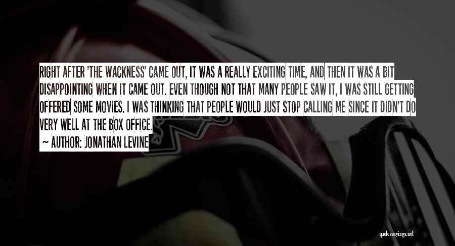 Jonathan Levine Quotes: Right After 'the Wackness' Came Out, It Was A Really Exciting Time, And Then It Was A Bit Disappointing When