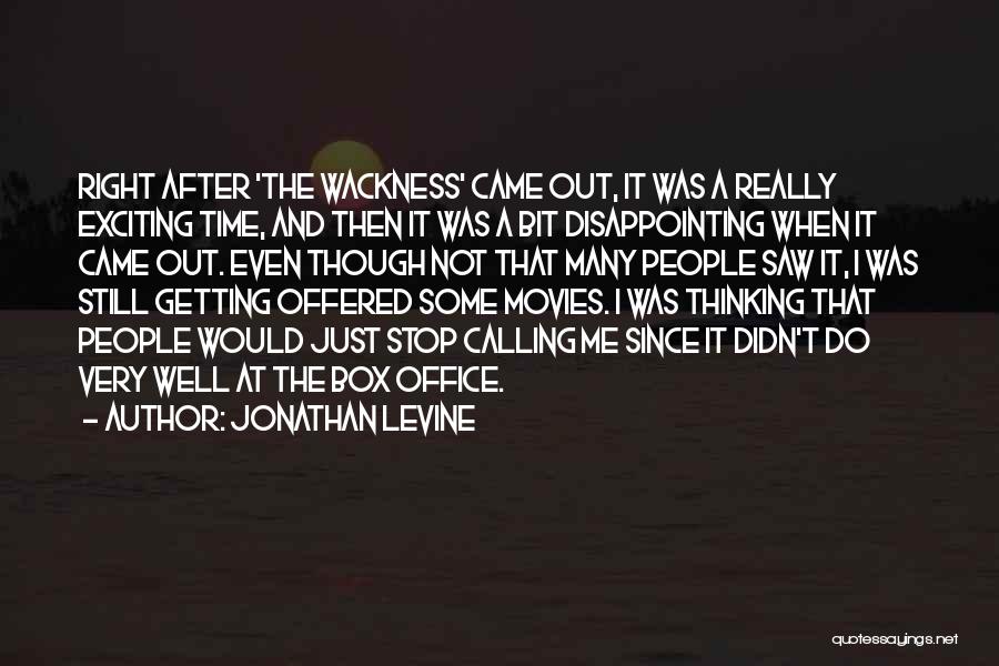 Jonathan Levine Quotes: Right After 'the Wackness' Came Out, It Was A Really Exciting Time, And Then It Was A Bit Disappointing When