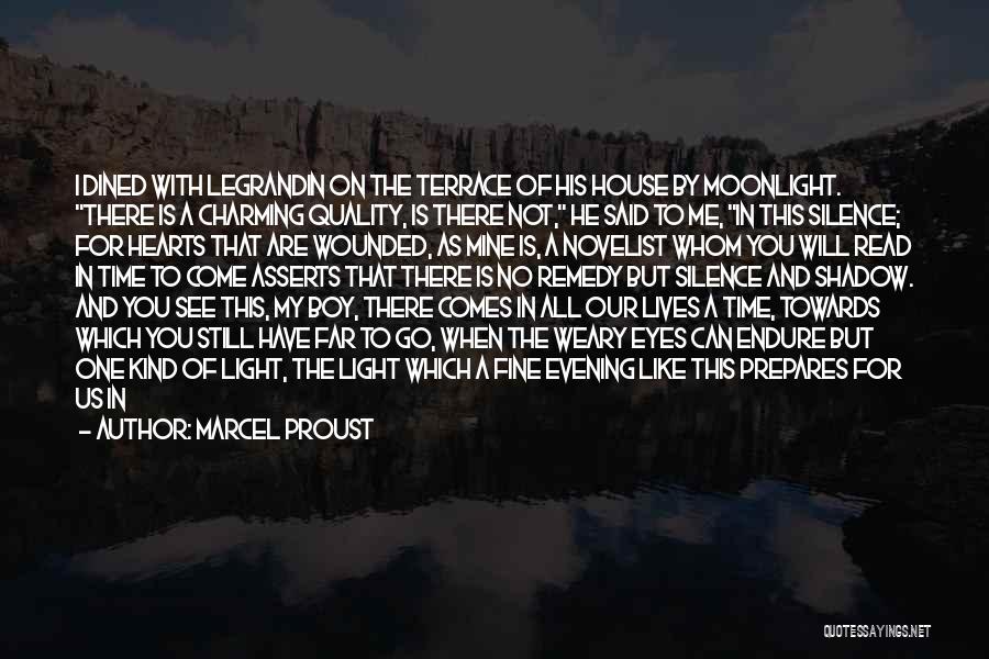 Marcel Proust Quotes: I Dined With Legrandin On The Terrace Of His House By Moonlight. There Is A Charming Quality, Is There Not,