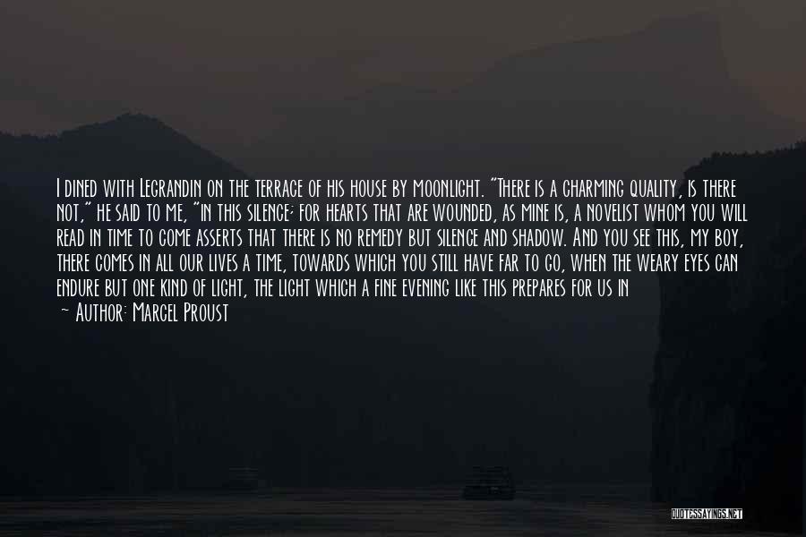Marcel Proust Quotes: I Dined With Legrandin On The Terrace Of His House By Moonlight. There Is A Charming Quality, Is There Not,