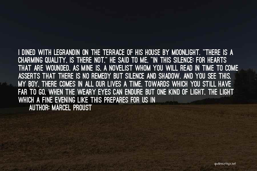 Marcel Proust Quotes: I Dined With Legrandin On The Terrace Of His House By Moonlight. There Is A Charming Quality, Is There Not,