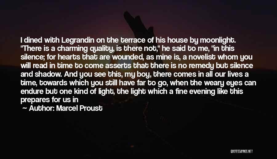 Marcel Proust Quotes: I Dined With Legrandin On The Terrace Of His House By Moonlight. There Is A Charming Quality, Is There Not,