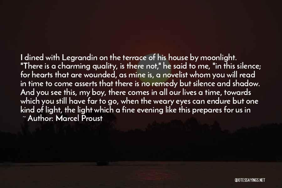 Marcel Proust Quotes: I Dined With Legrandin On The Terrace Of His House By Moonlight. There Is A Charming Quality, Is There Not,