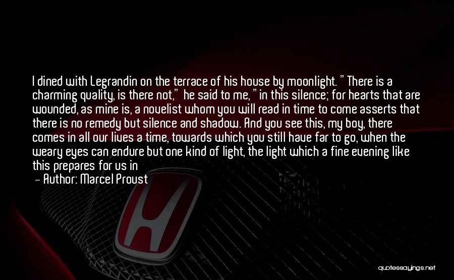 Marcel Proust Quotes: I Dined With Legrandin On The Terrace Of His House By Moonlight. There Is A Charming Quality, Is There Not,