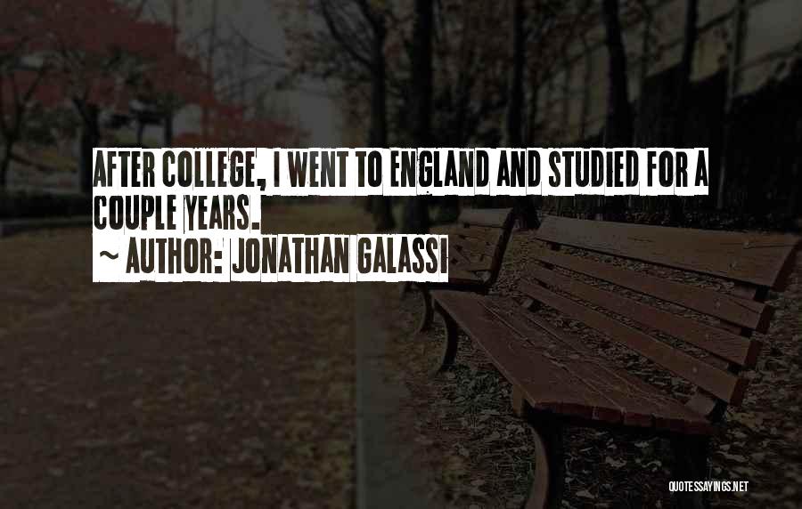 Jonathan Galassi Quotes: After College, I Went To England And Studied For A Couple Years.