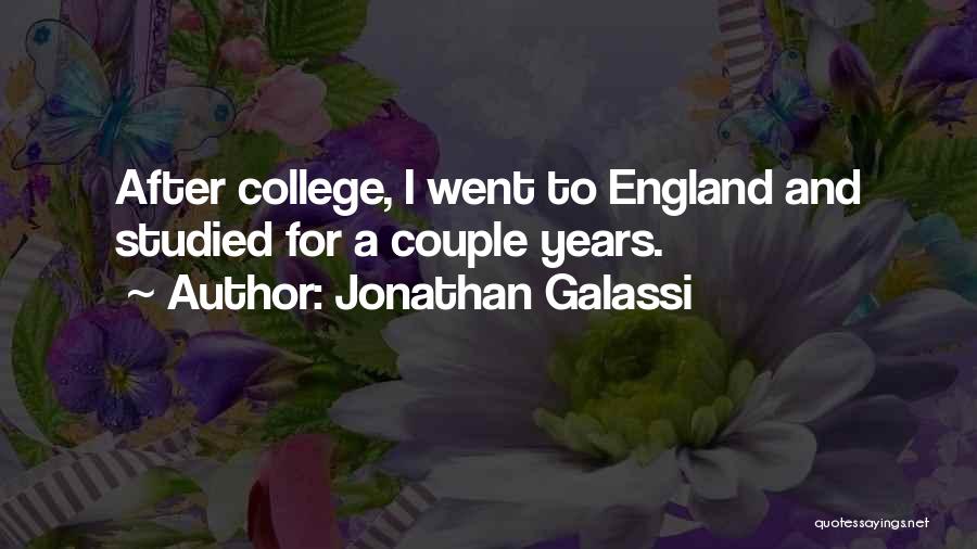 Jonathan Galassi Quotes: After College, I Went To England And Studied For A Couple Years.