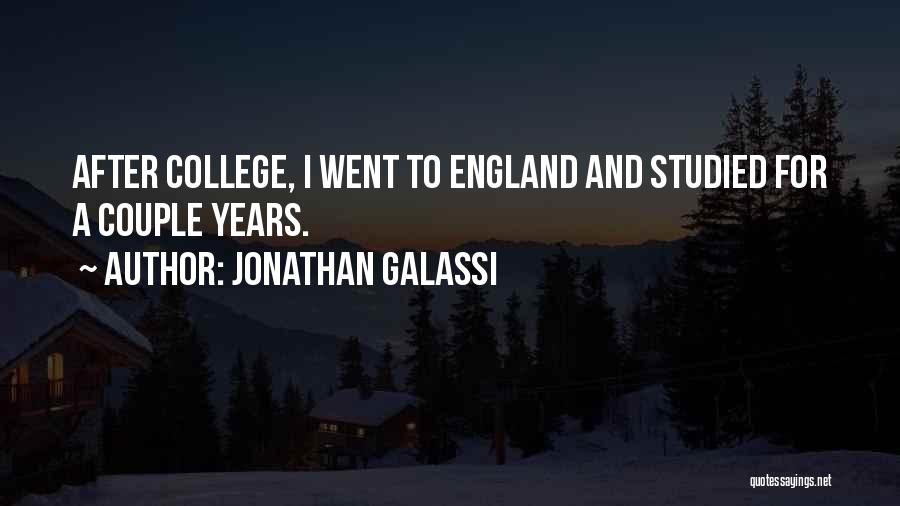 Jonathan Galassi Quotes: After College, I Went To England And Studied For A Couple Years.