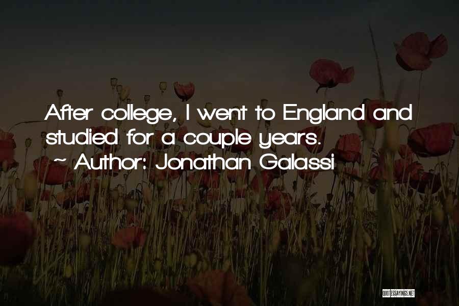 Jonathan Galassi Quotes: After College, I Went To England And Studied For A Couple Years.