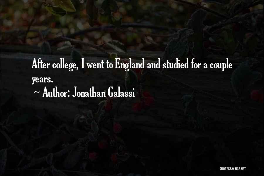 Jonathan Galassi Quotes: After College, I Went To England And Studied For A Couple Years.