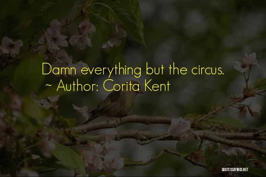 Corita Kent Quotes: Damn Everything But The Circus.