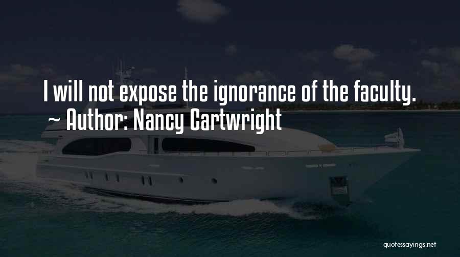 Nancy Cartwright Quotes: I Will Not Expose The Ignorance Of The Faculty.