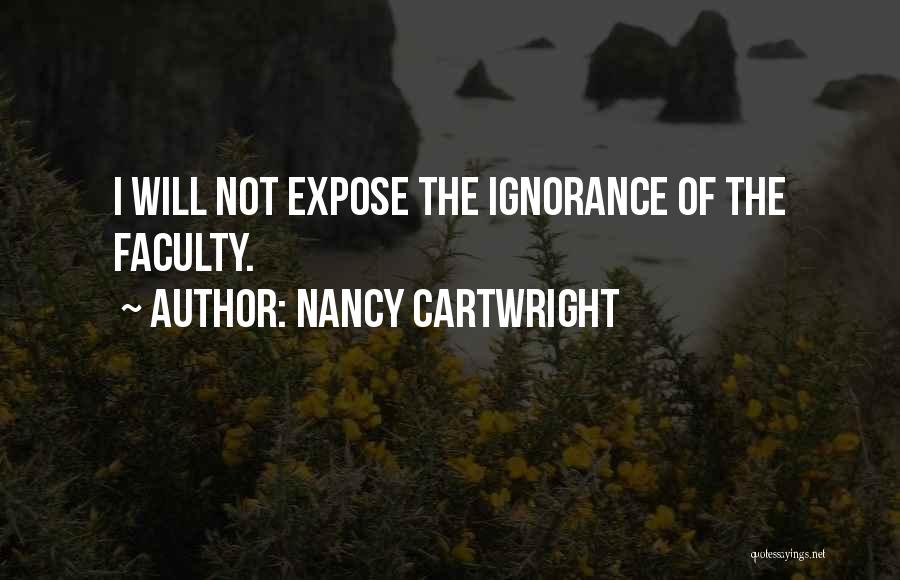 Nancy Cartwright Quotes: I Will Not Expose The Ignorance Of The Faculty.