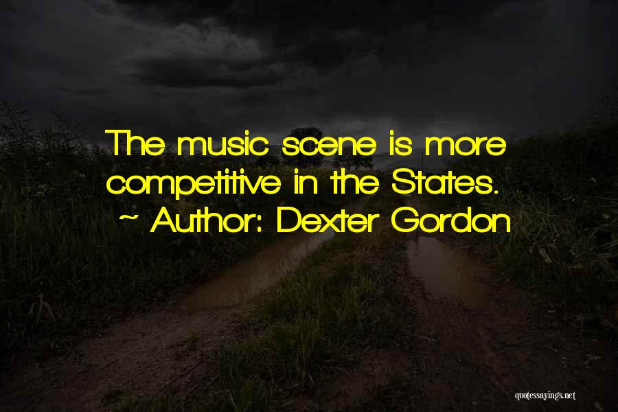 Dexter Gordon Quotes: The Music Scene Is More Competitive In The States.