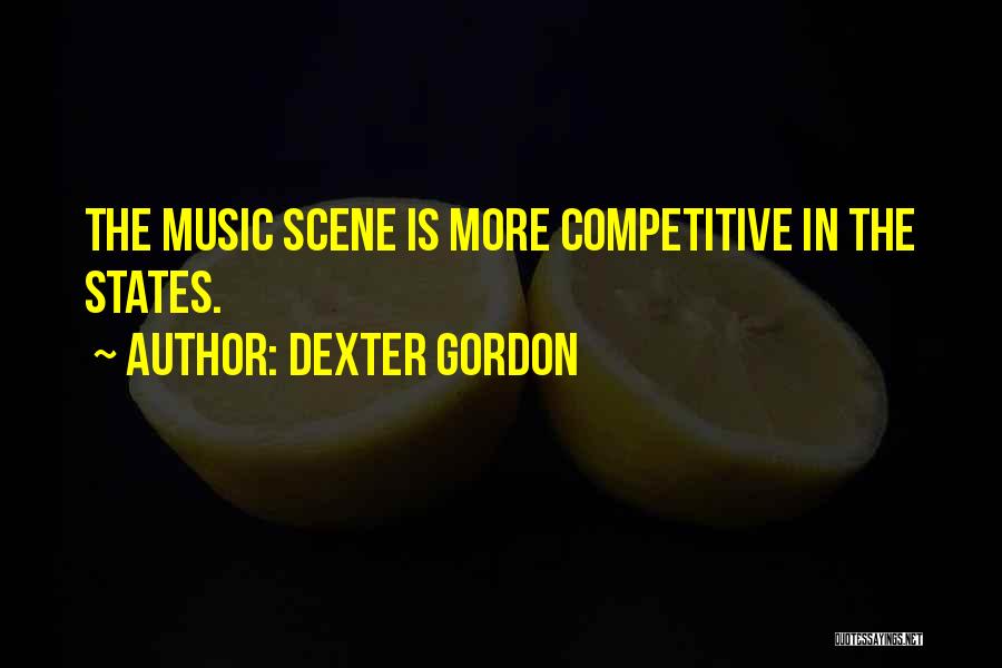 Dexter Gordon Quotes: The Music Scene Is More Competitive In The States.
