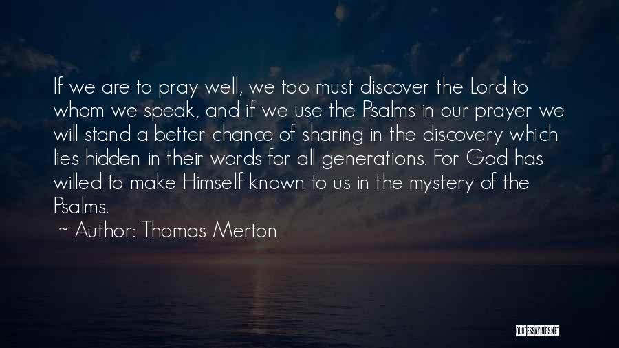 Thomas Merton Quotes: If We Are To Pray Well, We Too Must Discover The Lord To Whom We Speak, And If We Use