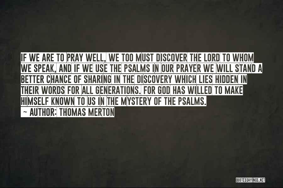 Thomas Merton Quotes: If We Are To Pray Well, We Too Must Discover The Lord To Whom We Speak, And If We Use