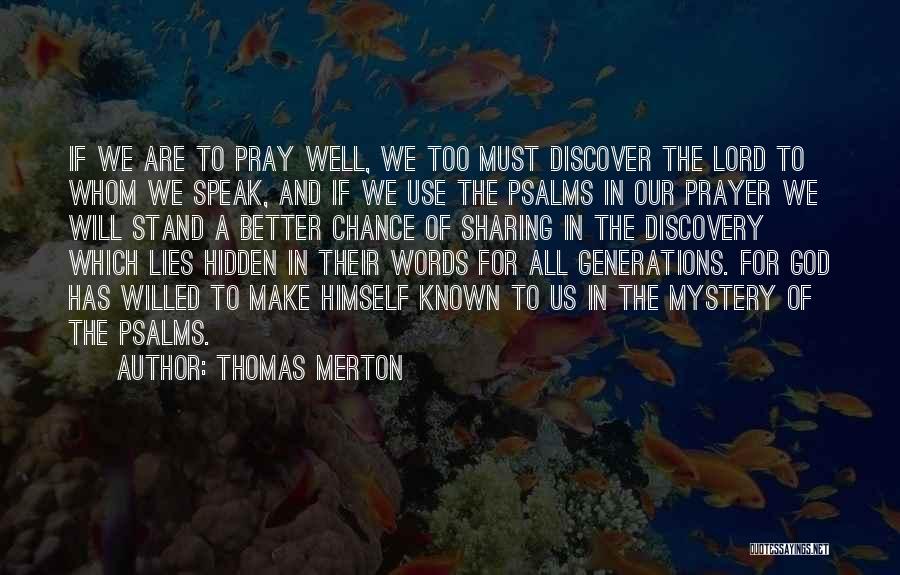 Thomas Merton Quotes: If We Are To Pray Well, We Too Must Discover The Lord To Whom We Speak, And If We Use
