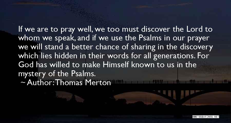Thomas Merton Quotes: If We Are To Pray Well, We Too Must Discover The Lord To Whom We Speak, And If We Use