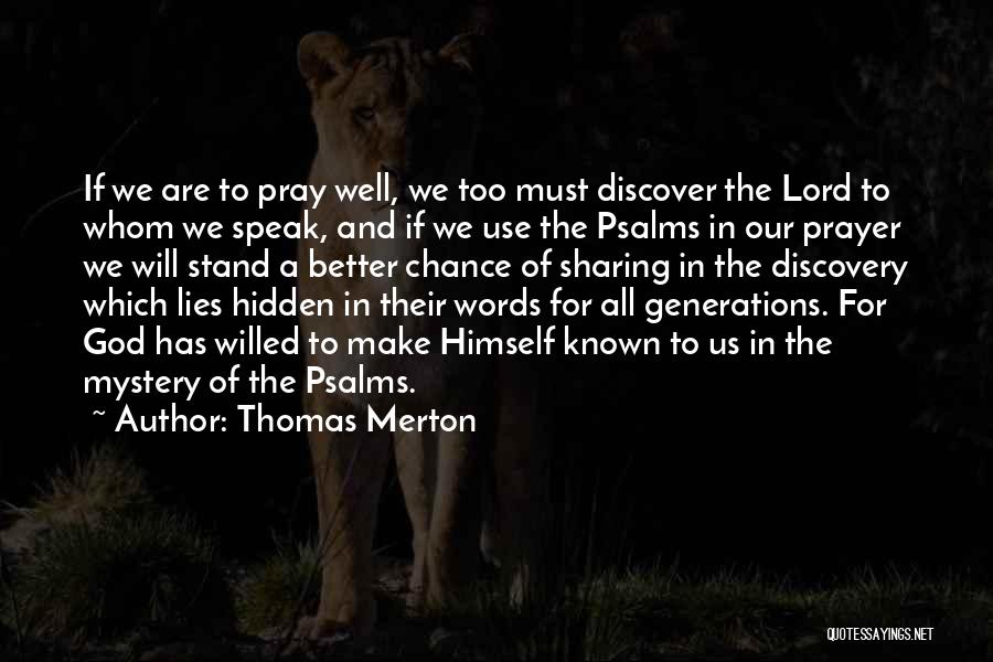 Thomas Merton Quotes: If We Are To Pray Well, We Too Must Discover The Lord To Whom We Speak, And If We Use