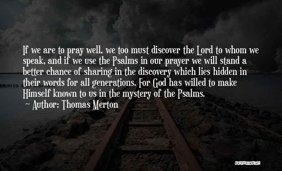 Thomas Merton Quotes: If We Are To Pray Well, We Too Must Discover The Lord To Whom We Speak, And If We Use