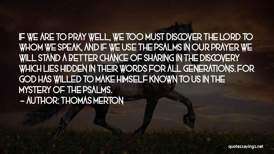 Thomas Merton Quotes: If We Are To Pray Well, We Too Must Discover The Lord To Whom We Speak, And If We Use