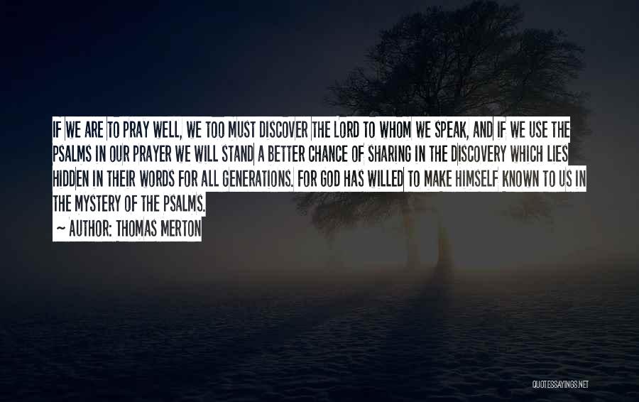 Thomas Merton Quotes: If We Are To Pray Well, We Too Must Discover The Lord To Whom We Speak, And If We Use