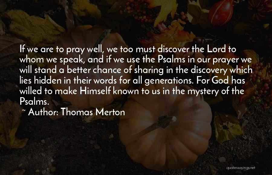Thomas Merton Quotes: If We Are To Pray Well, We Too Must Discover The Lord To Whom We Speak, And If We Use
