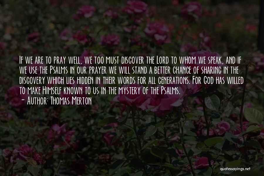 Thomas Merton Quotes: If We Are To Pray Well, We Too Must Discover The Lord To Whom We Speak, And If We Use
