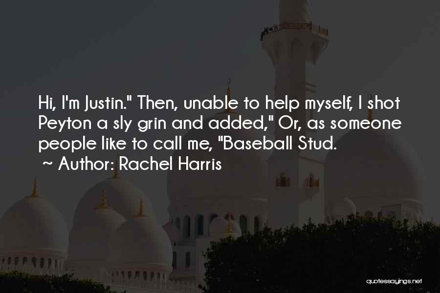 Rachel Harris Quotes: Hi, I'm Justin. Then, Unable To Help Myself, I Shot Peyton A Sly Grin And Added, Or, As Someone People