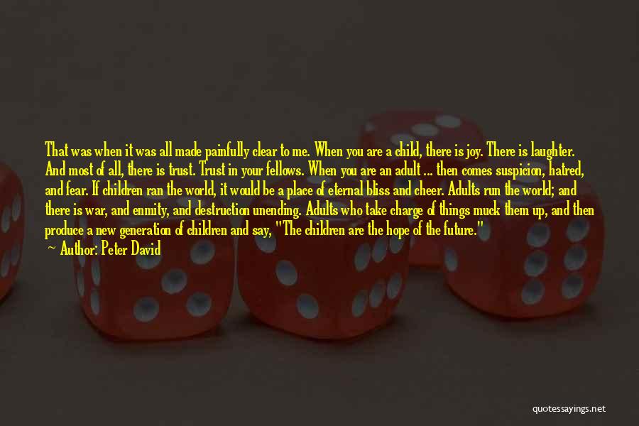 Peter David Quotes: That Was When It Was All Made Painfully Clear To Me. When You Are A Child, There Is Joy. There