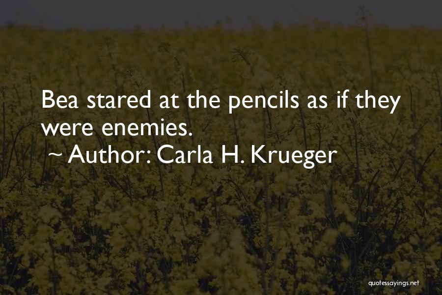 Carla H. Krueger Quotes: Bea Stared At The Pencils As If They Were Enemies.