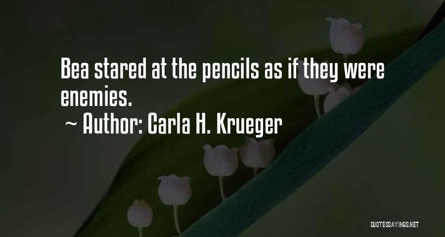 Carla H. Krueger Quotes: Bea Stared At The Pencils As If They Were Enemies.