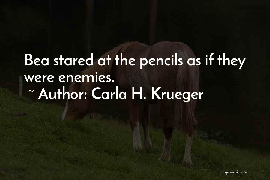 Carla H. Krueger Quotes: Bea Stared At The Pencils As If They Were Enemies.
