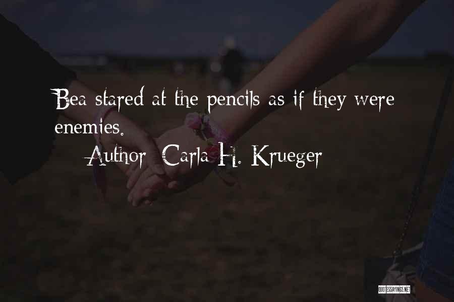 Carla H. Krueger Quotes: Bea Stared At The Pencils As If They Were Enemies.