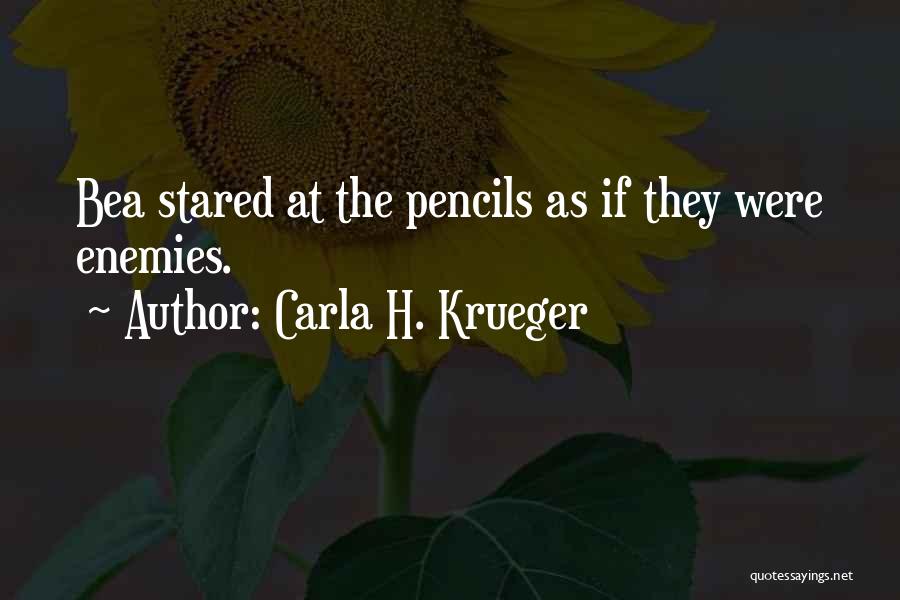 Carla H. Krueger Quotes: Bea Stared At The Pencils As If They Were Enemies.